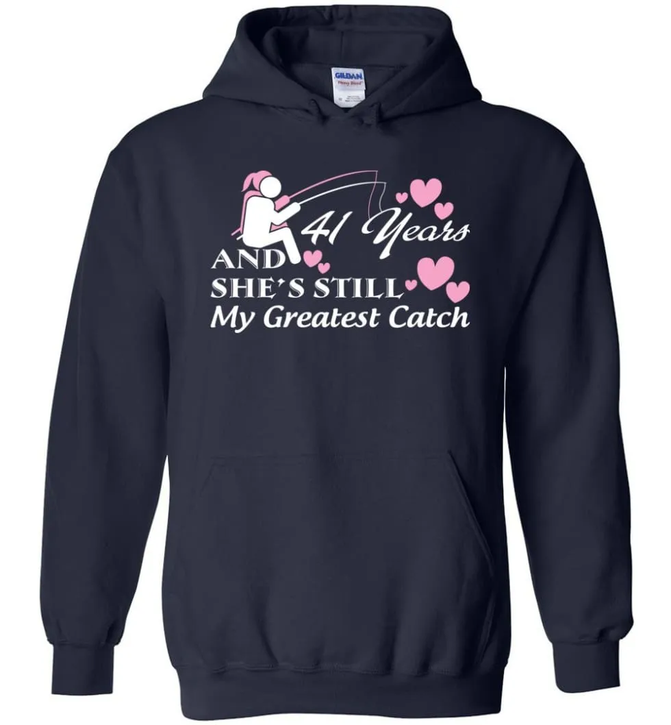 41 Years Anniversary She Still My Greatest Catch Hoodie