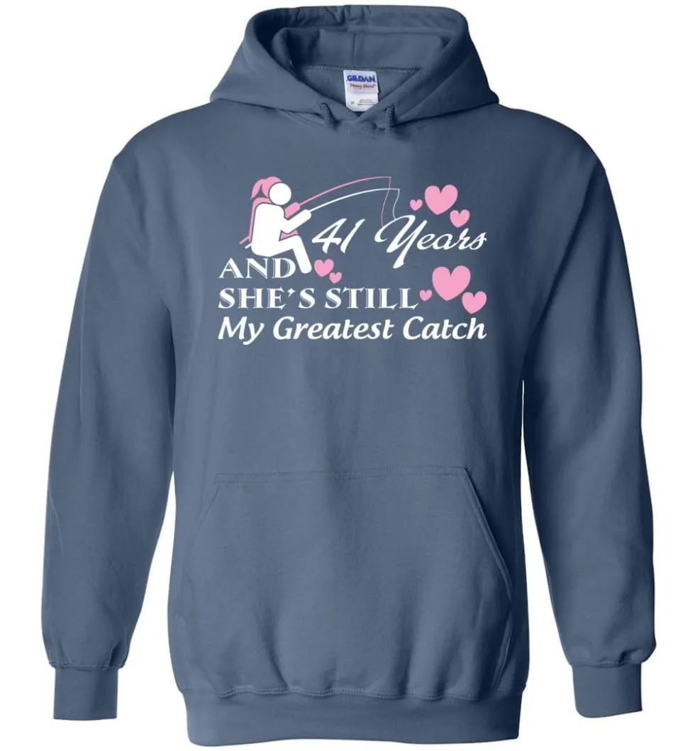 41 Years Anniversary She Still My Greatest Catch Hoodie