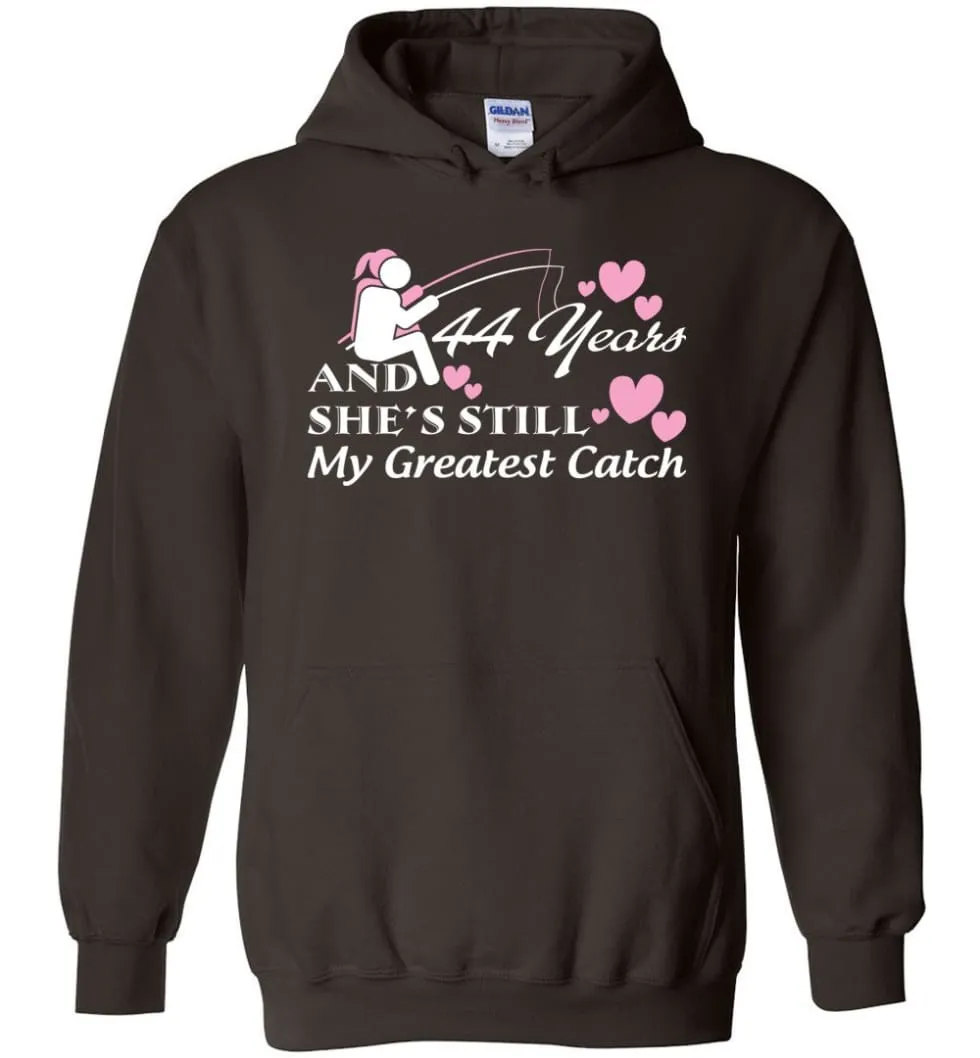 44 Years Anniversary She Still My Greatest Catch Hoodie