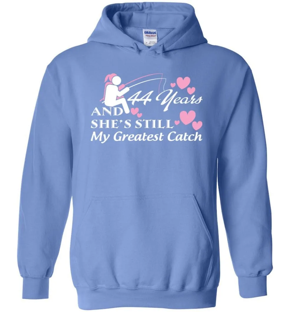 44 Years Anniversary She Still My Greatest Catch Hoodie