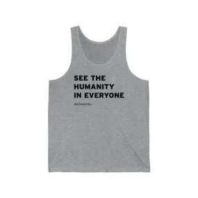 See The Humanity In Everyone - Relaxed Fit Tank Top